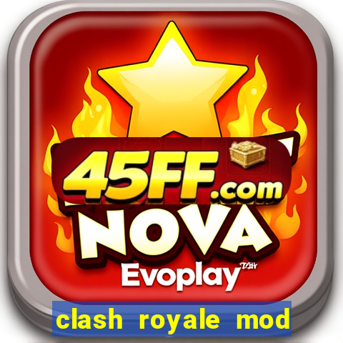 clash royale mod cartas modificadas download